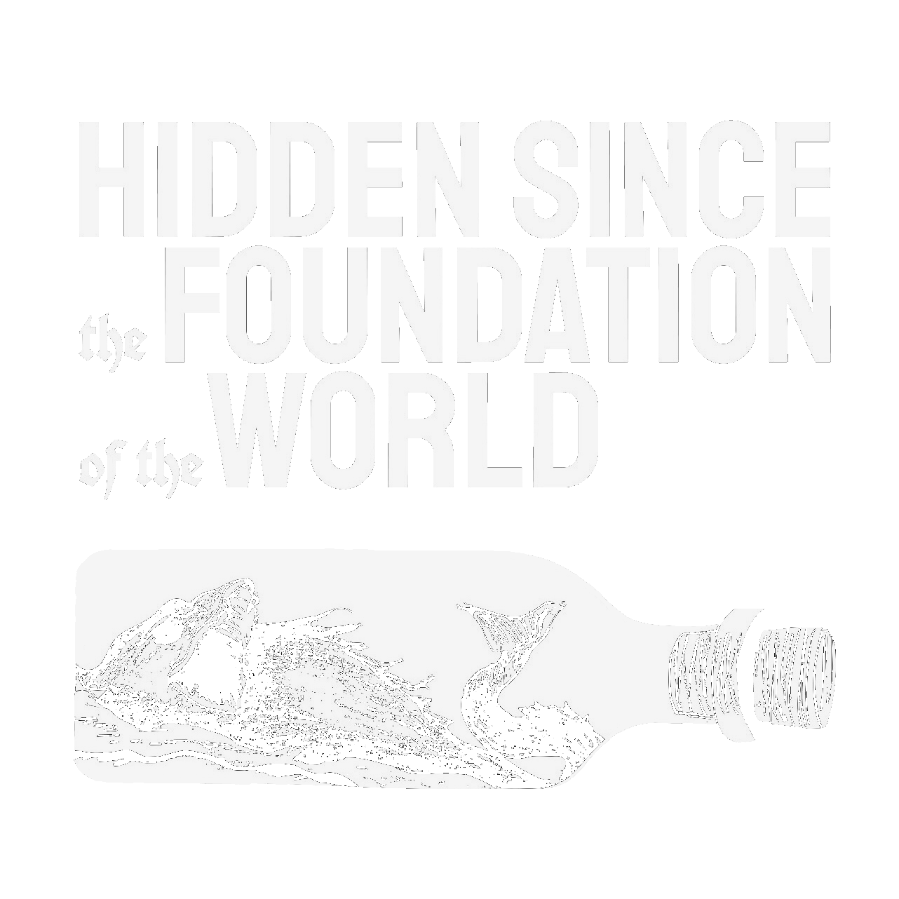 Hidden Since the Foundation of the World
